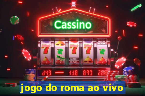 jogo do roma ao vivo